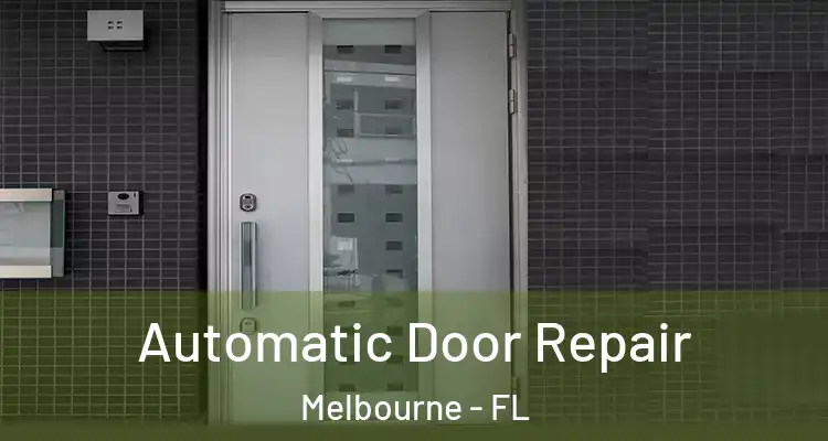 Automatic Door Repair Melbourne - FL