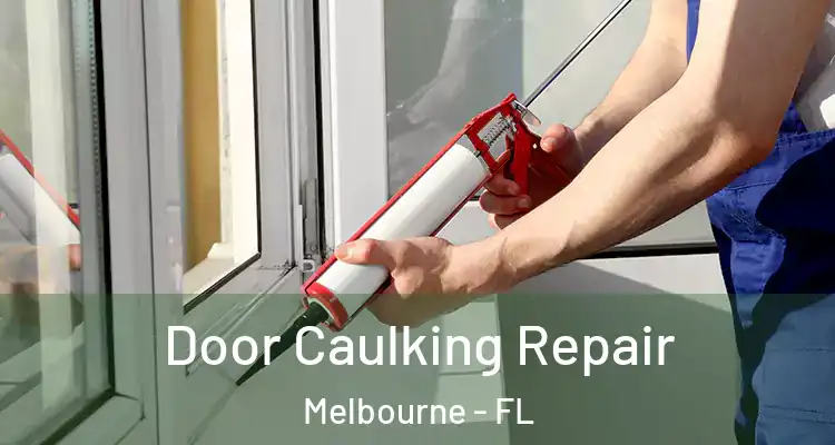 Door Caulking Repair Melbourne - FL