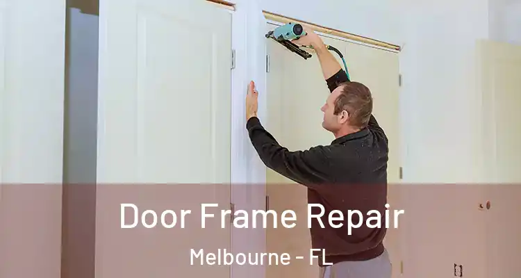 Door Frame Repair Melbourne - FL