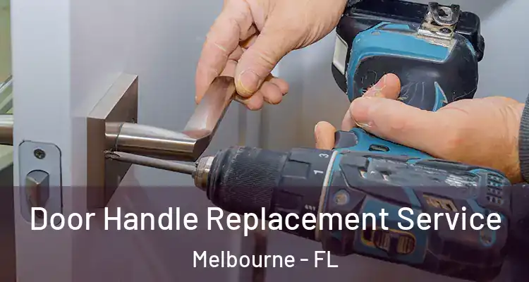 Door Handle Replacement Service Melbourne - FL