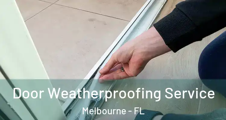 Door Weatherproofing Service Melbourne - FL