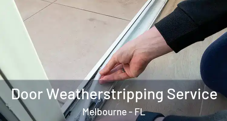 Door Weatherstripping Service Melbourne - FL