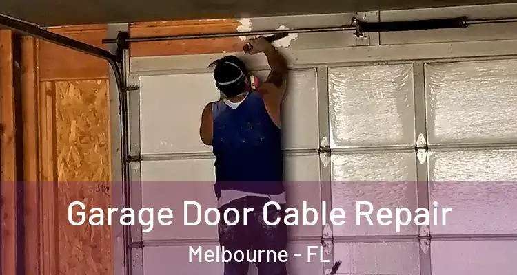 Garage Door Cable Repair Melbourne - FL