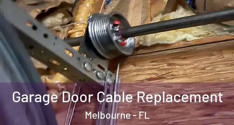 Garage Door Cable Replacement Melbourne - FL