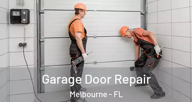 Garage Door Repair Melbourne - FL