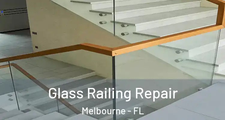 Glass Railing Repair Melbourne - FL