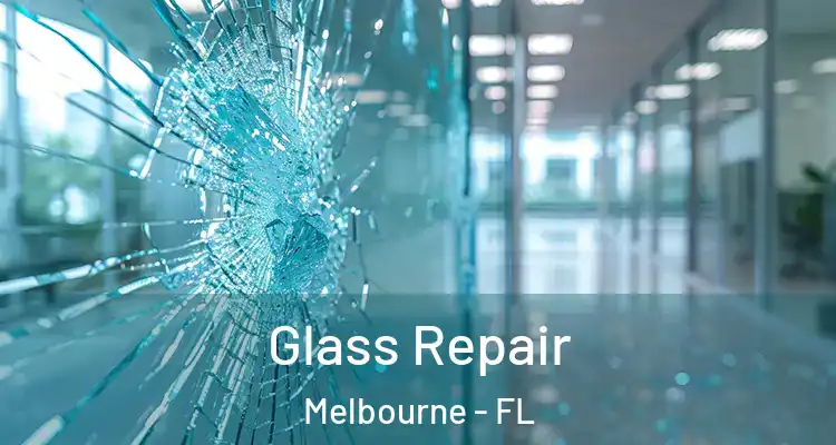Glass Repair Melbourne - FL