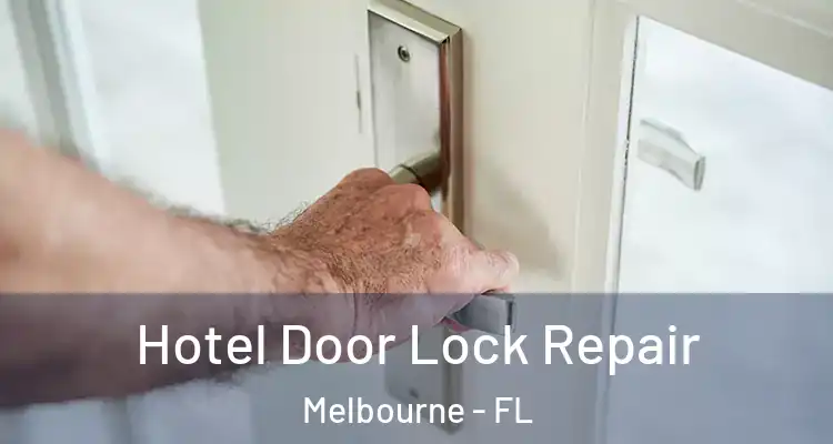Hotel Door Lock Repair Melbourne - FL
