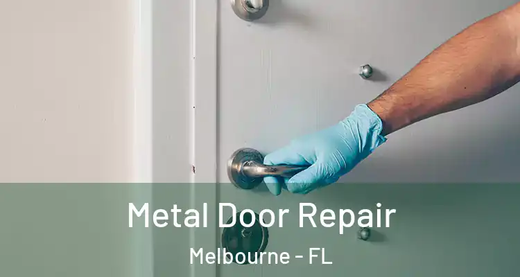 Metal Door Repair Melbourne - FL