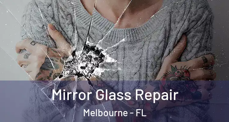 Mirror Glass Repair Melbourne - FL
