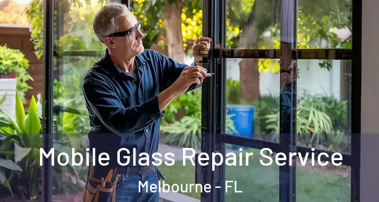 Mobile Glass Repair Service Melbourne - FL