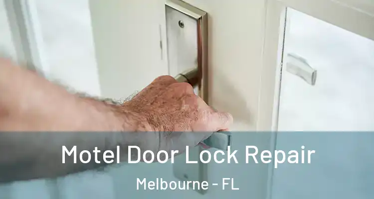 Motel Door Lock Repair Melbourne - FL
