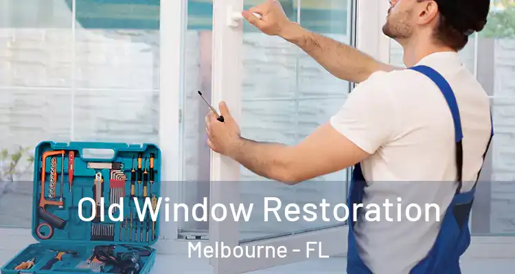 Old Window Restoration Melbourne - FL