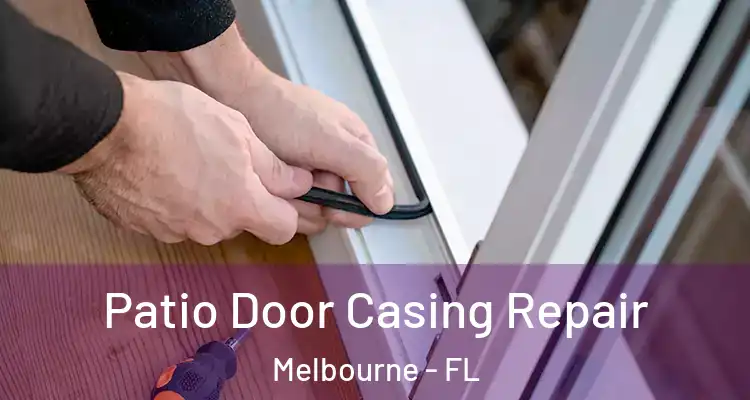 Patio Door Casing Repair Melbourne - FL