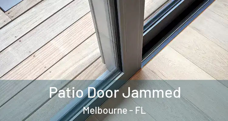 Patio Door Jammed Melbourne - FL
