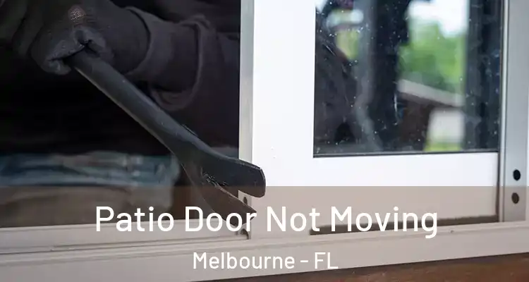 Patio Door Not Moving Melbourne - FL
