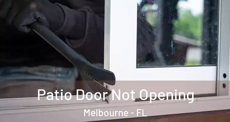 Patio Door Not Opening Melbourne - FL