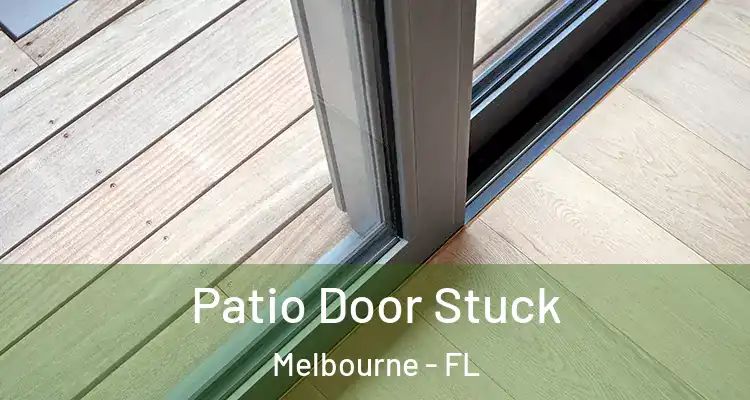 Patio Door Stuck Melbourne - FL