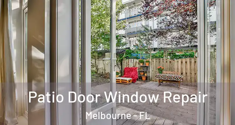 Patio Door Window Repair Melbourne - FL