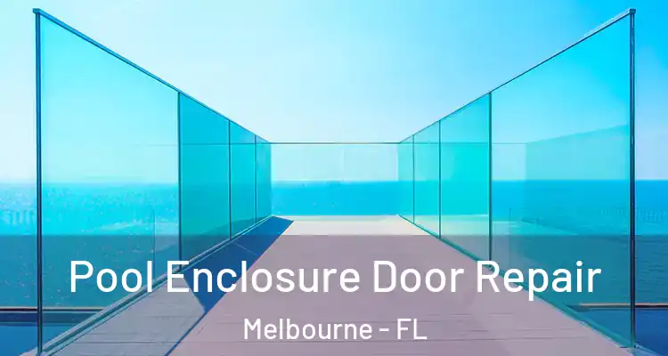 Pool Enclosure Door Repair Melbourne - FL