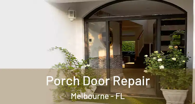 Porch Door Repair Melbourne - FL