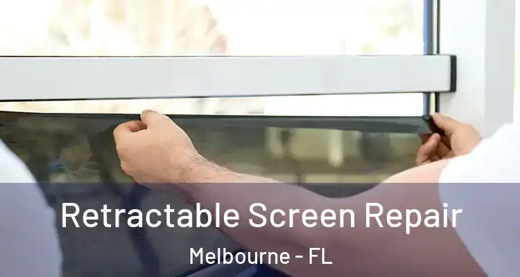 Retractable Screen Repair Melbourne - FL