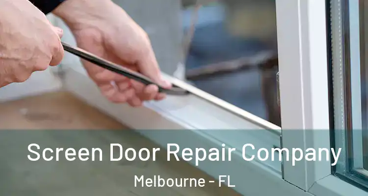 Screen Door Repair Company Melbourne - FL