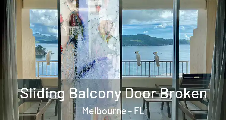 Sliding Balcony Door Broken Melbourne - FL