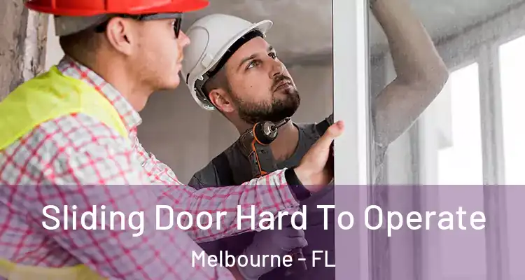 Sliding Door Hard To Operate Melbourne - FL