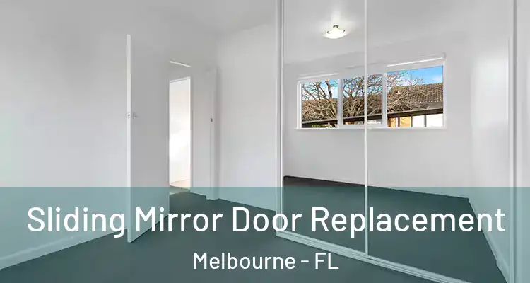 Sliding Mirror Door Replacement Melbourne - FL