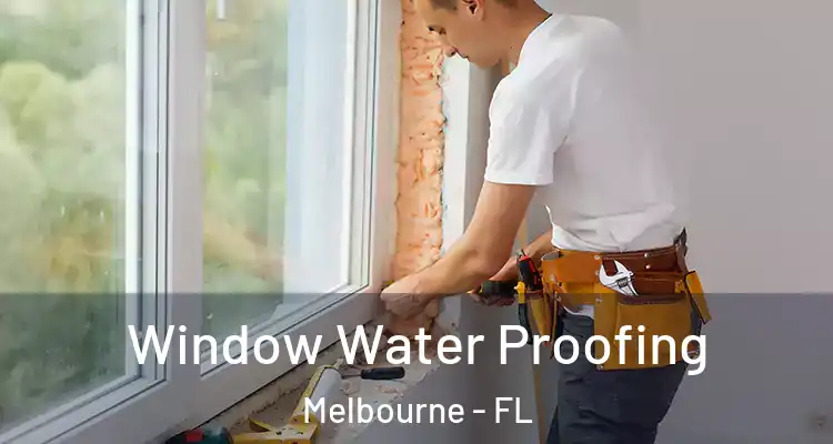 Window Water Proofing Melbourne - FL